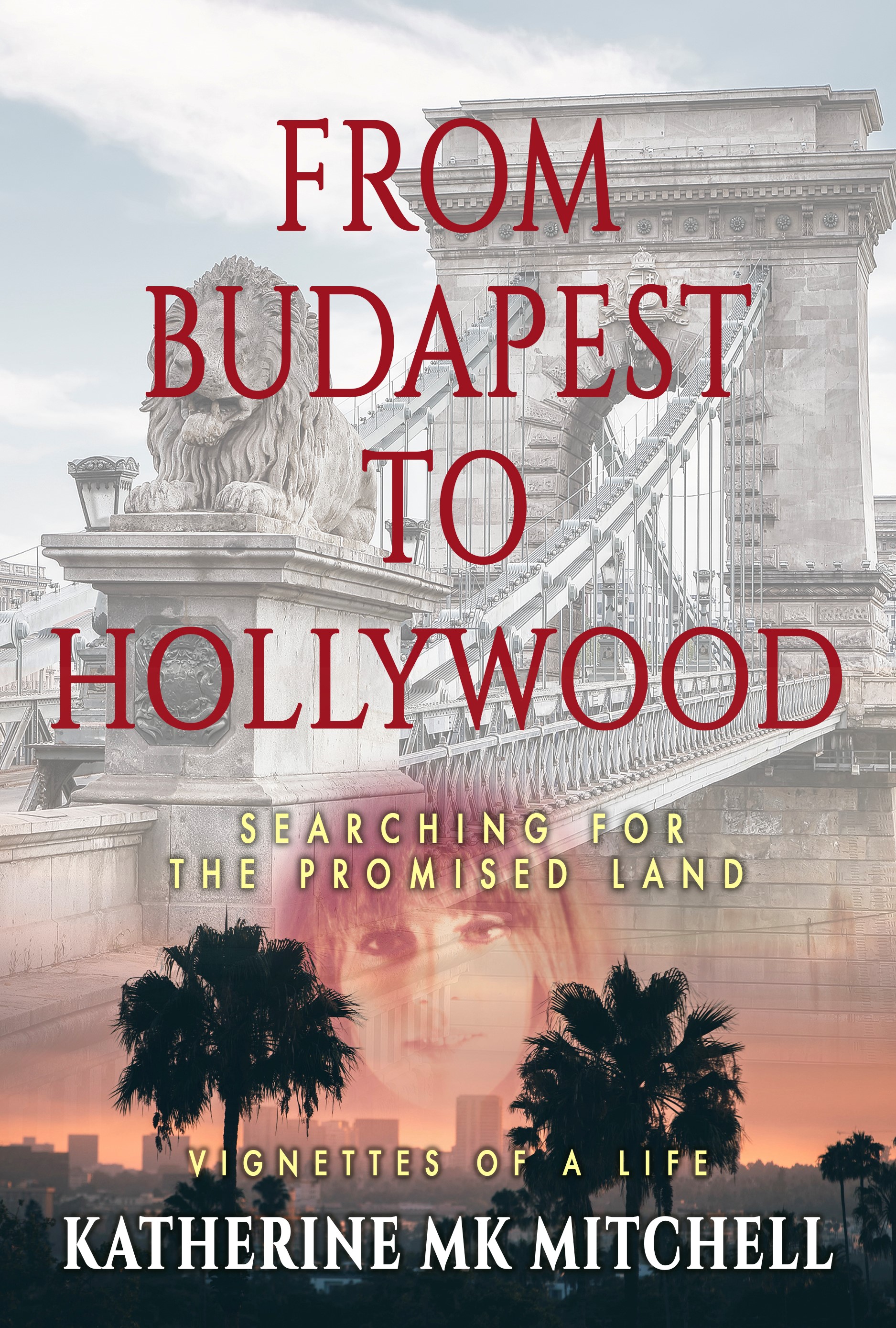 FROM BUDAPEST TO HOLLYWOOD: Searching for the Promised Land Book Cover