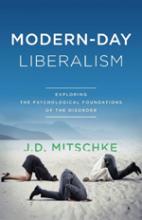 "Modern-Day Liberalism: Exploring The Psychological Foundations of The Disorder" book cover