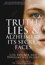Truth, Lies, & Alzheimer's - Its Secret Faces book cover
