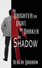 The Brighter the Light, The Darker the Shadow book cover
