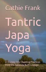 Tantric Japa Yoga: A Journey into Chanting Practices from the Aananda Nath Lineage book cover