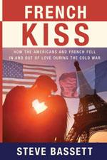 French Kiss How the Americans and French Fell In and Out of Love During the Cold War book cover