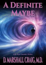 A Definite Maybe: A Dr. Kyle Chandler Thriller book cover