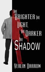 The Brighter the Light, The Darker the Shadow book cover