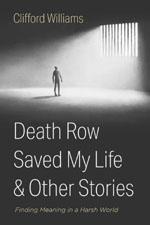 Death Row Saved My Life and Other Stories: Finding Meaning in a Harsh World book cover
