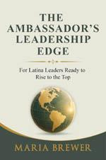 The Ambassador's Leadership Edge: For Latina Leaders Ready to Rise to the Top book cover